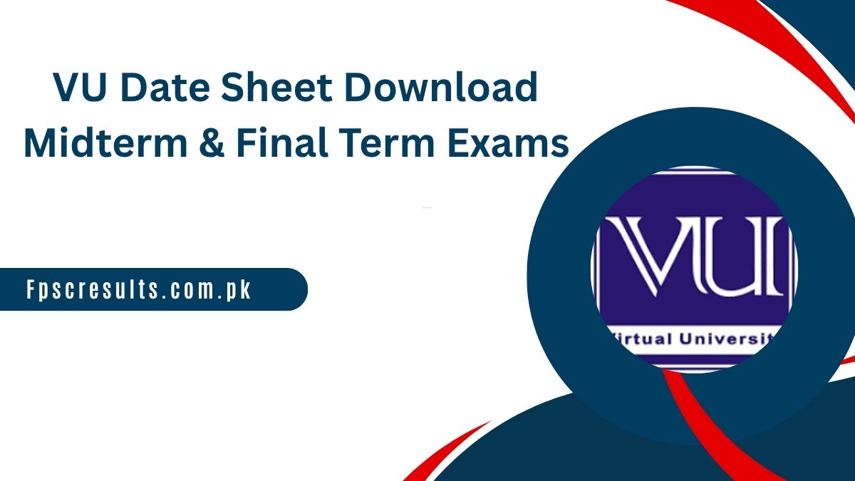 VU Date Sheet 2025 Download Midterm & Final Term Exams