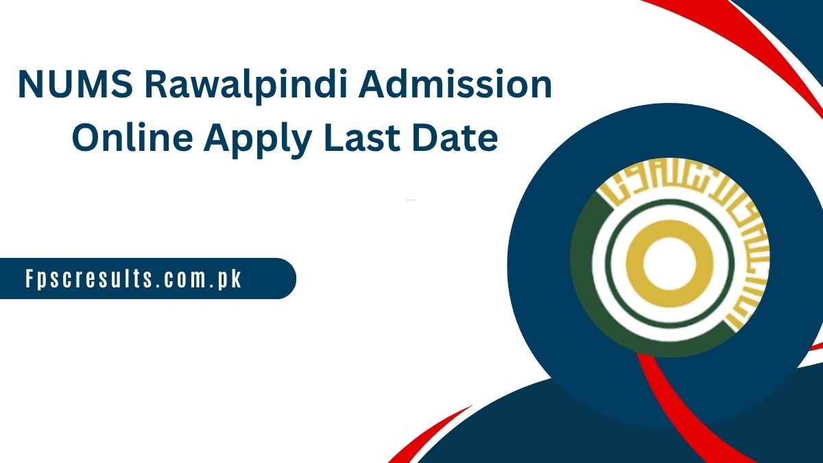 NUMS Rawalpindi Admission 2025 Online Apply Last Date