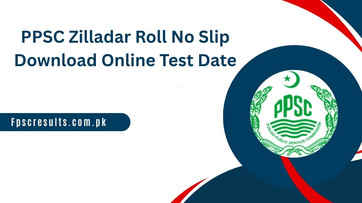 PPSC Zilladar Roll No Slip 2025 Download Online Test Date