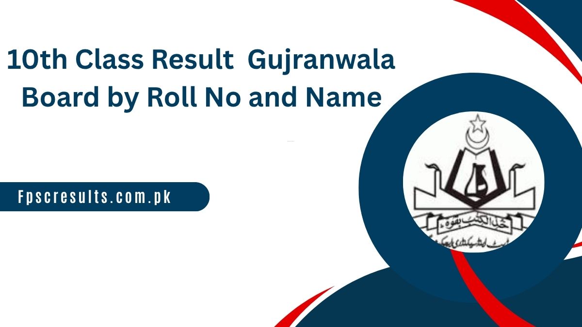 10th Class Result 2025 Gujranwala Board by Roll No and Name