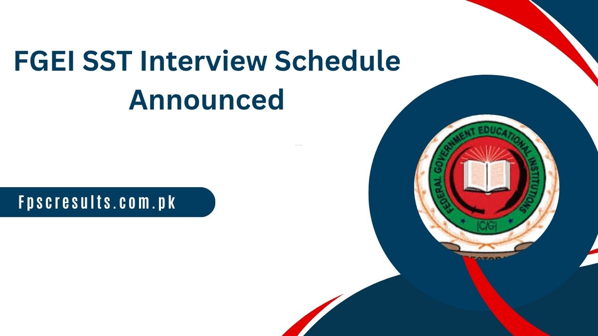 FGEI SST Interview Schedule 2025