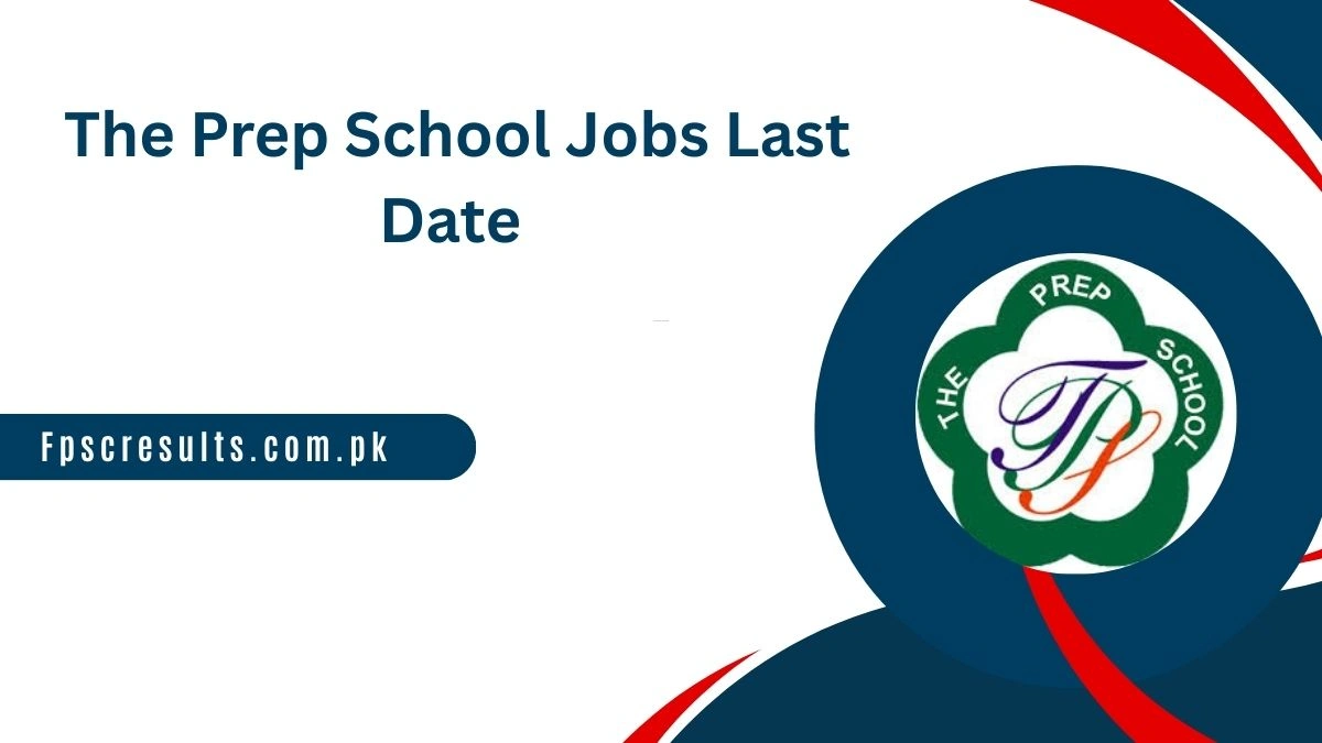 The Prep School Jobs 2026 Last Date | www.theprepschool.com.pk